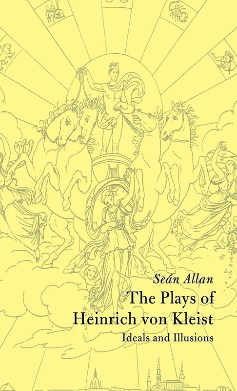 The Plays of Heinrich von Kleist: Ideals and Illusions (Cambridge Studies in German)