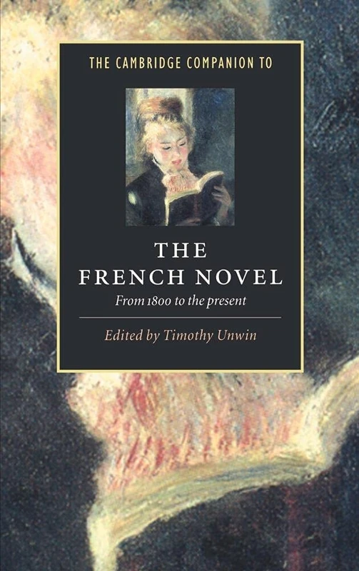 The Cambridge Companion to the French Novel: From 1800 to the Present (Cambridge Companions to Literature)
