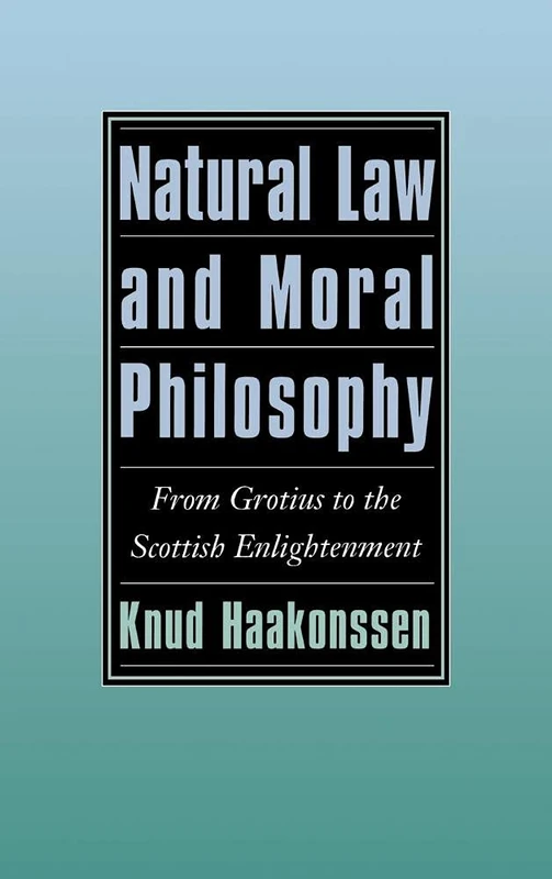Natural Law and Moral Philosophy: From Grotius to the Scottish Enlightenment