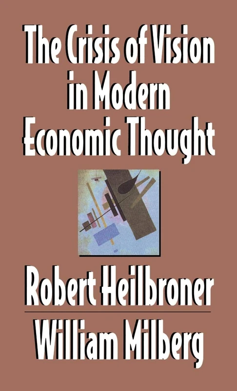 The Crisis of Vision in Modern Economic Thought