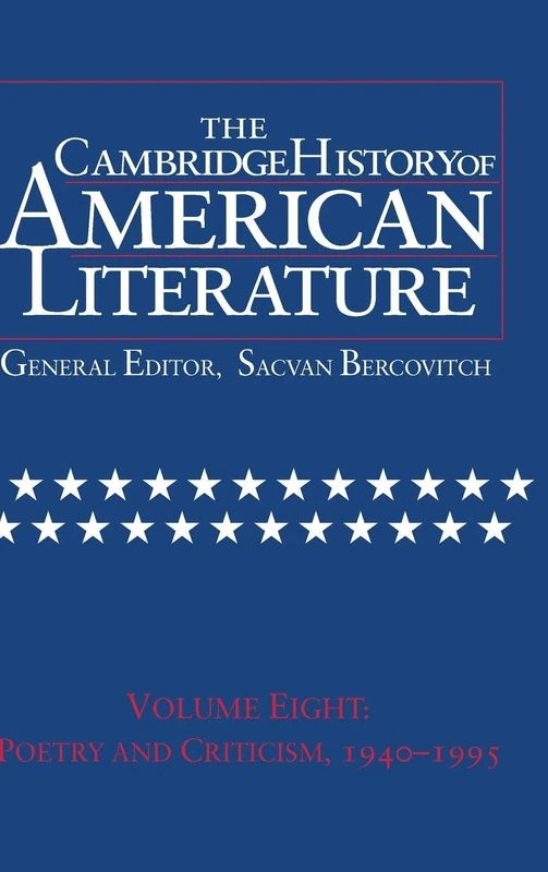 The Cambridge History of American Literature: Volume 8, Poetry and Criticism, 1940-1995: Poetry and Criticism, 1940-95 v. 8: 08