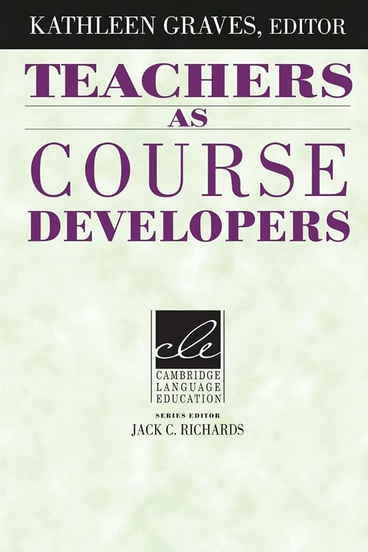 Teachers as Course Developers (Cambridge Language Education)