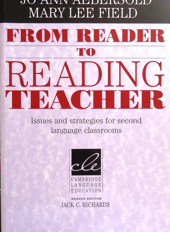 From Reader to Reading Teacher: Issues and Strategies for Second Language Classrooms (Cambridge Language Education)