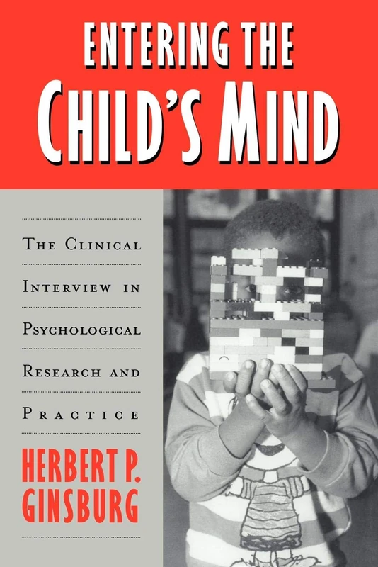 Entering the Child's Mind: The Clinical Interview In Psychological Research and Practice