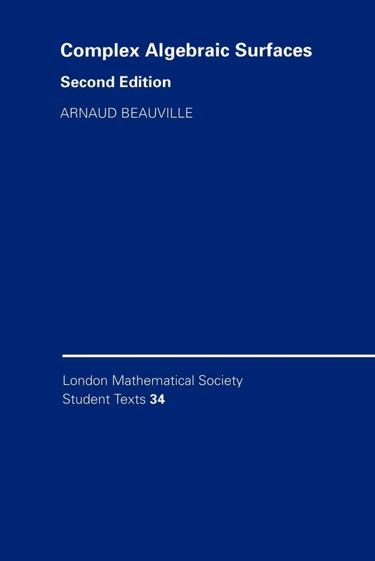 LMSST: 34 Complex Algebraic Sur 2ed (London Mathematical Society Student Texts, Series Number 34)