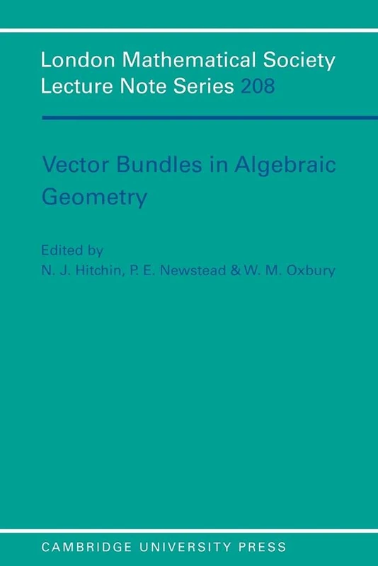 Vector Bundles in Algebraic Geometry: Durham 1993: 208 (London Mathematical Society Lecture Note Series, Series Number 208)