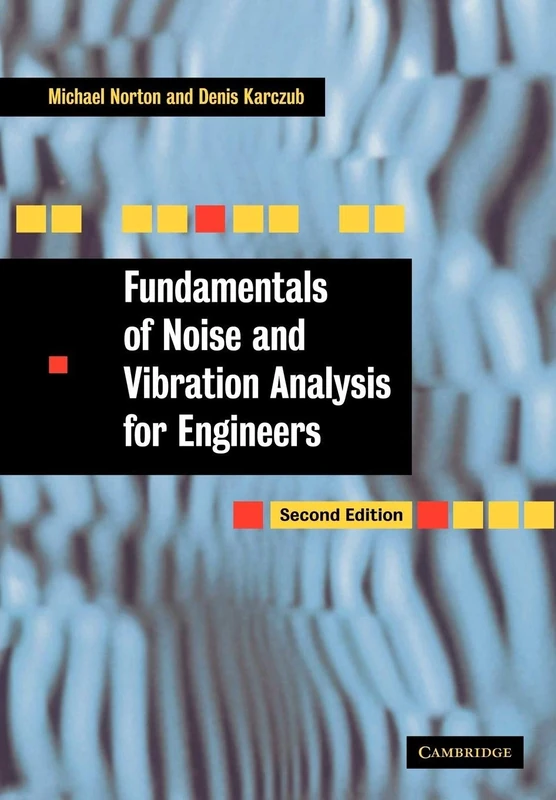 Fundamentals of Noise and Vibration Analysis for Engineers