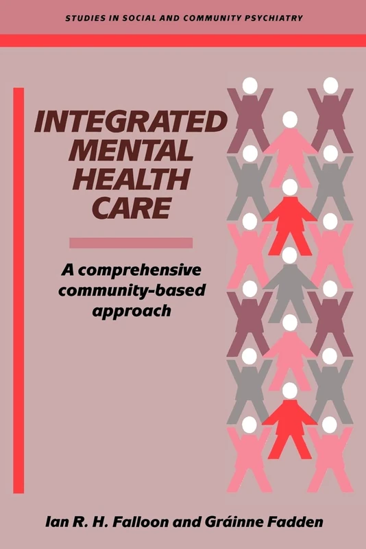 Integrated Mental Health Care: A Comprehensive, Community-Based Approach (Studies in Social and Community Psychiatry)