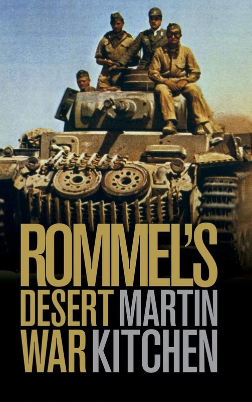 Rommel's Desert War: Waging World War II in North Africa, 1941–1943 (Cambridge Military Histories)