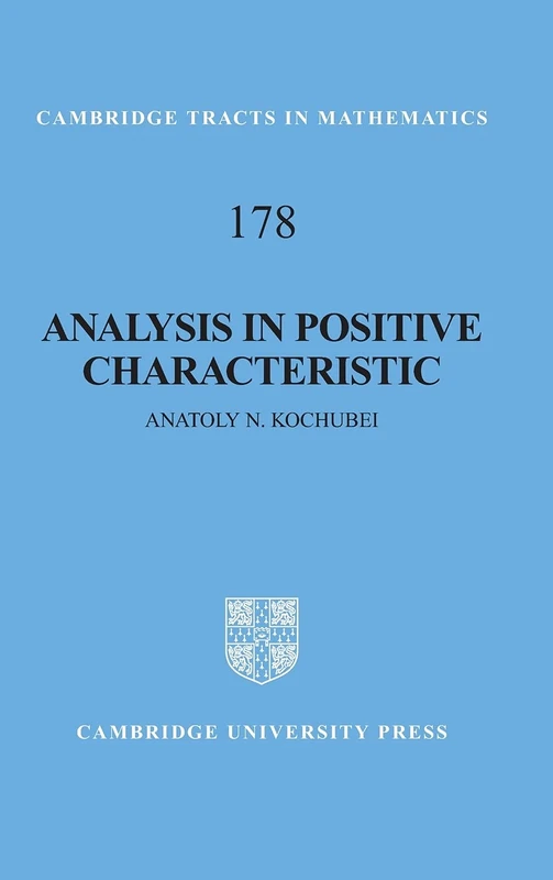 Analysis in Positive Characteristic: 178 (Cambridge Tracts in Mathematics, Series Number 178)