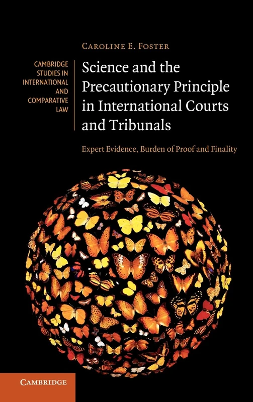 Science and the Precautionary Principle in International Courts and Tribunals: Expert Evidence, Burden of Proof and Finality - Image 1