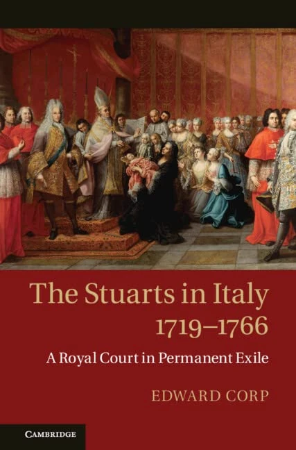 The Stuarts in Italy, 1719–1766: A Royal Court in Permanent Exile