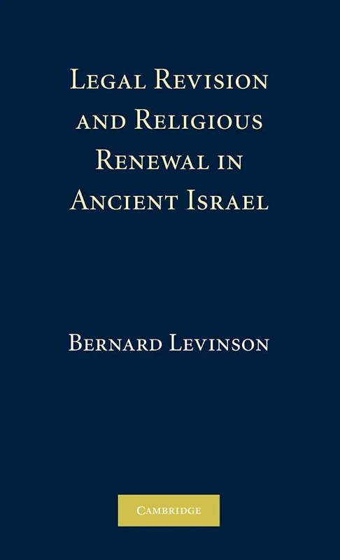 Legal Revision and Religious Renewal in Ancient Israel