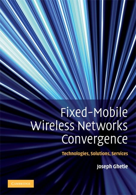 Fixed-Mobile Wireless Networks Convergence: Technologies, Solutions, Services - Image 1