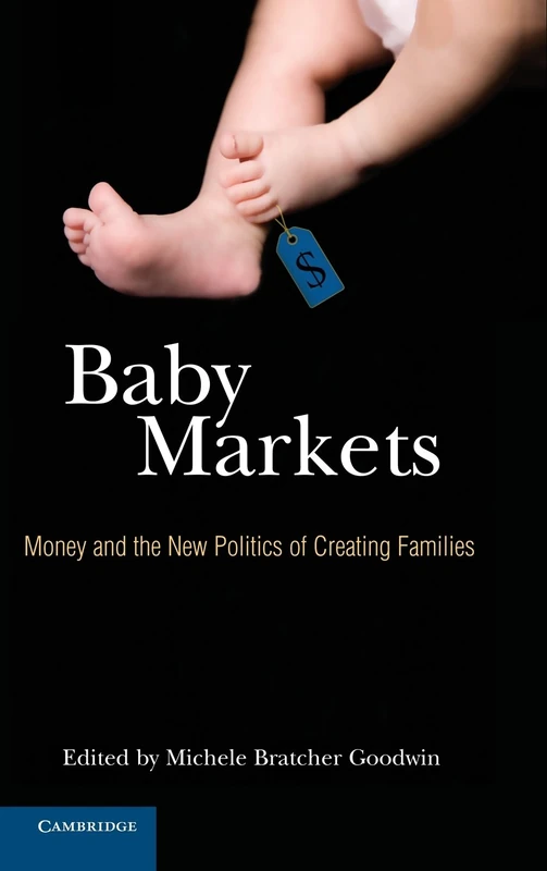 Baby Markets: Money and the New Politics of Creating Families