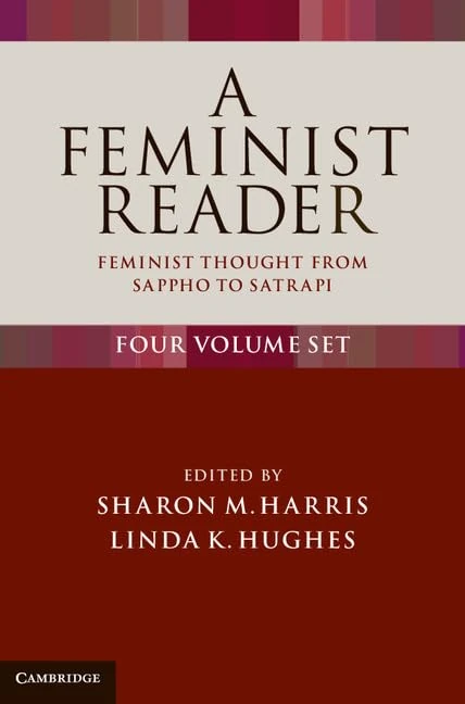 A Feminist Reader 4 Volume Set: Feminist Thought from Sappho to Satrapi (4 Vol Set)