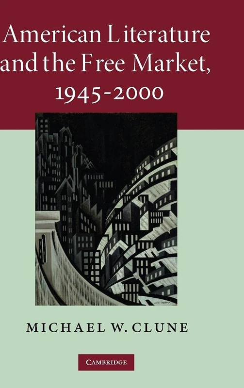 American Literature and the Free Market, 1945–2000: 158 (Cambridge Studies in American Literature and Culture, Series Number 158) - Image 1