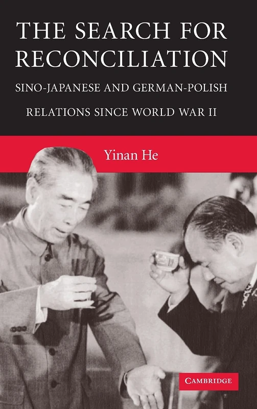 The Search for Reconciliation: Sino-Japanese and German-Polish Relations since World War II