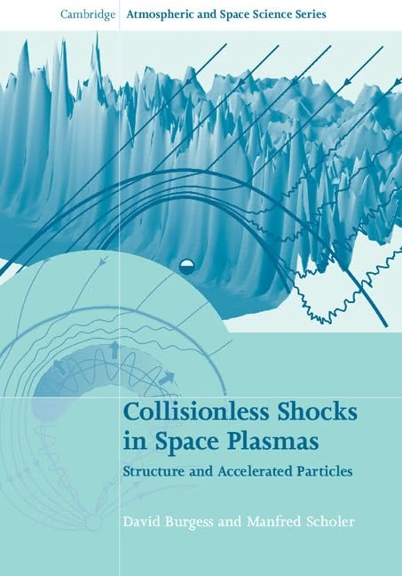 Collisionless Shocks in Space Plasmas: Structure and Accelerated Particles (Cambridge Atmospheric and Space Science Series)
