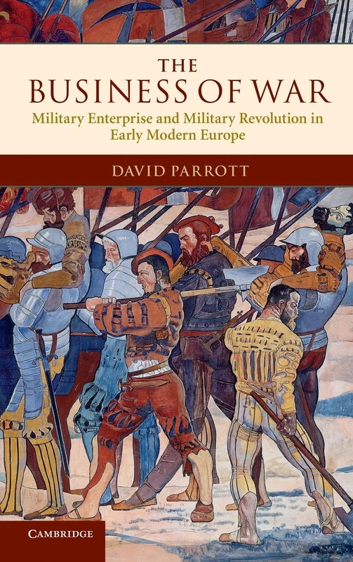 The Business of War: Military Enterprise and Military Revolution in Early Modern Europe - Image 1