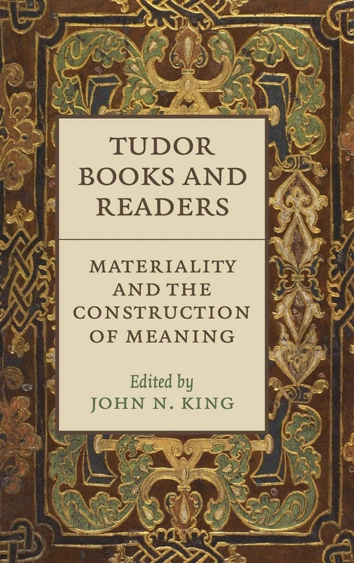 Tudor Books and Readers: Materiality and the Construction of Meaning
