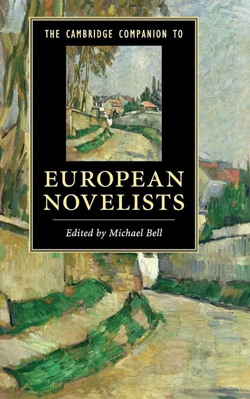 The Cambridge Companion to European Novelists (Cambridge Companions to Literature)