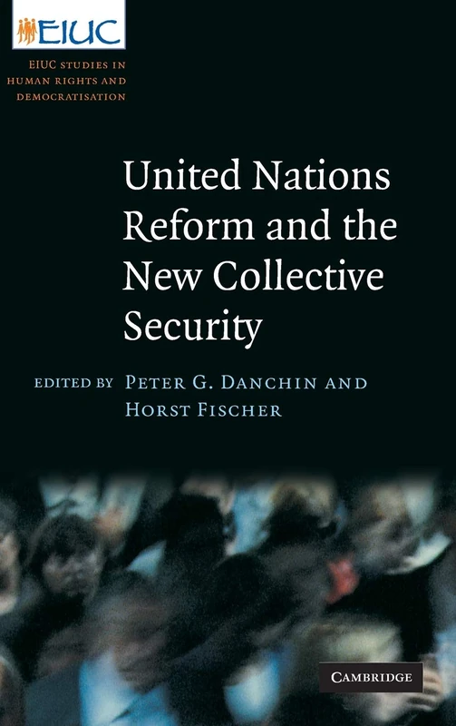 United Nations Reform and the New Collective Security (European Inter-University Centre for Human Rights and Democratisation)