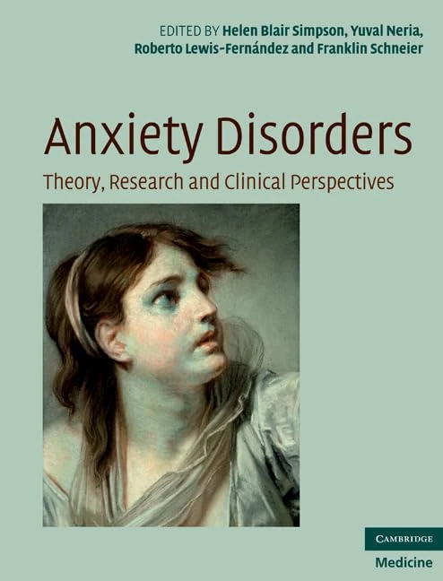 Anxiety Disorders: Theory, Research and Clinical Perspectives (Cambridge Medicine (Hardcover))