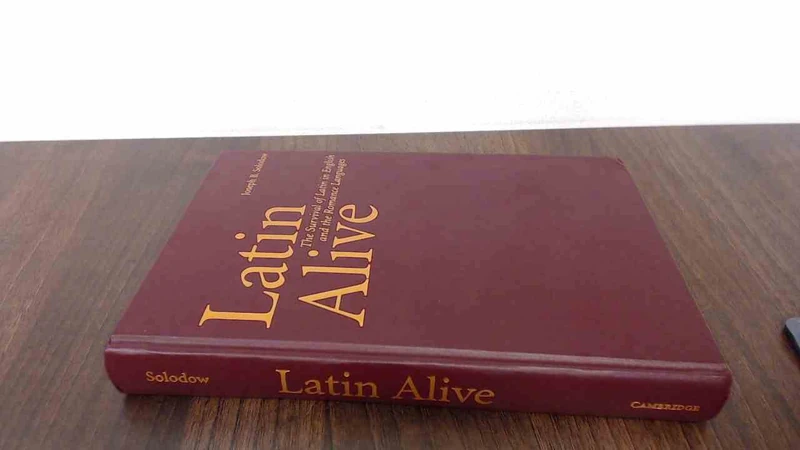 Latin Alive: The Survival of Latin in English and the Romance Languages