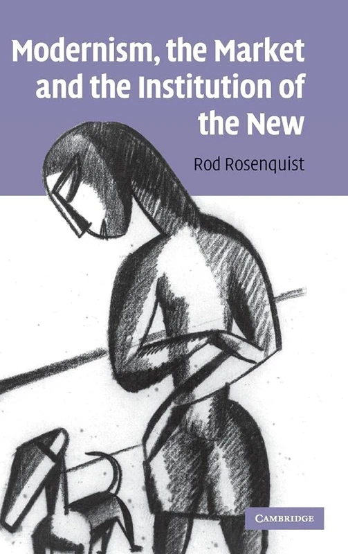 Modernism, the Market and the Institution of the New