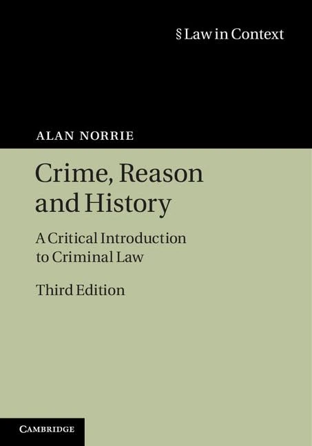 Crime, Reason and History: A Critical Introduction to Criminal Law (Law in Context)