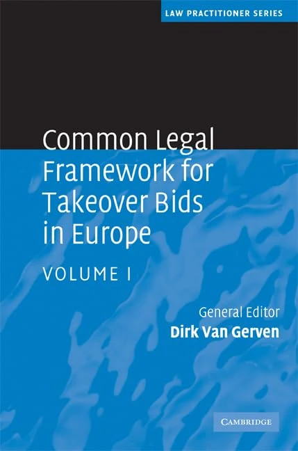 Common Legal Framework for Takeover Bids in Europe: Volume 1 (Law Practitioner Series)