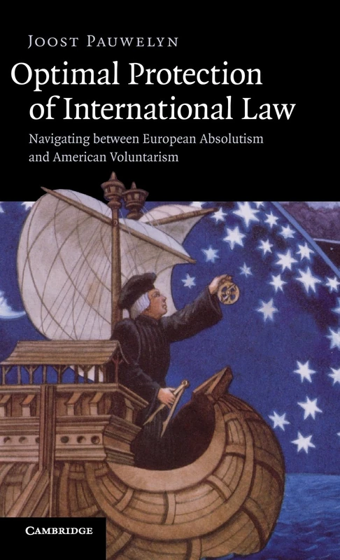 Optimal Protection of International Law: Navigating between European Absolutism and American Voluntarism