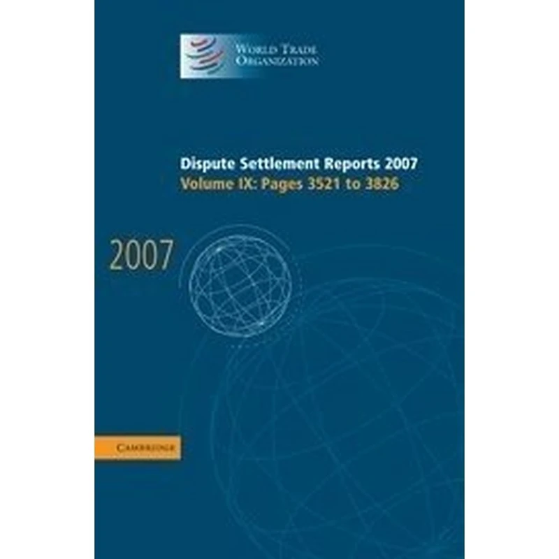 Dispute Settlement Reports 2007: Volume 9, Pages 3521-3826 (World Trade Organization Dispute Settlement Reports)