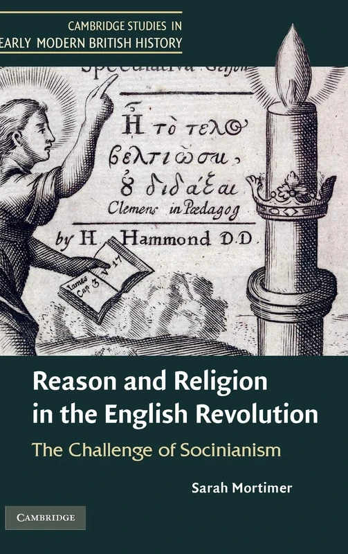 Reason and Religion in the English Revolution: The Challenge of Socinianism (Cambridge Studies in Early Modern British History) - Image 1