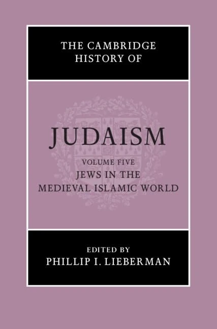The Cambridge History of Judaism: Volume 5, Jews in the Medieval Islamic World