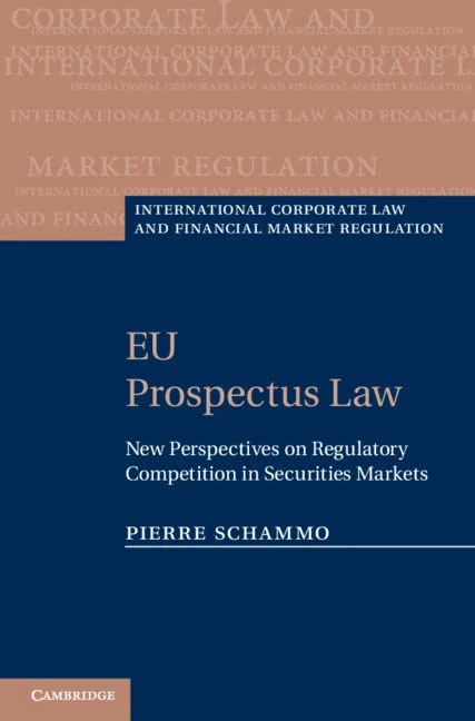 EU Prospectus Law: New Perspectives on Regulatory Competition in Securities Markets (International Corporate Law and Financial Market Regulation)