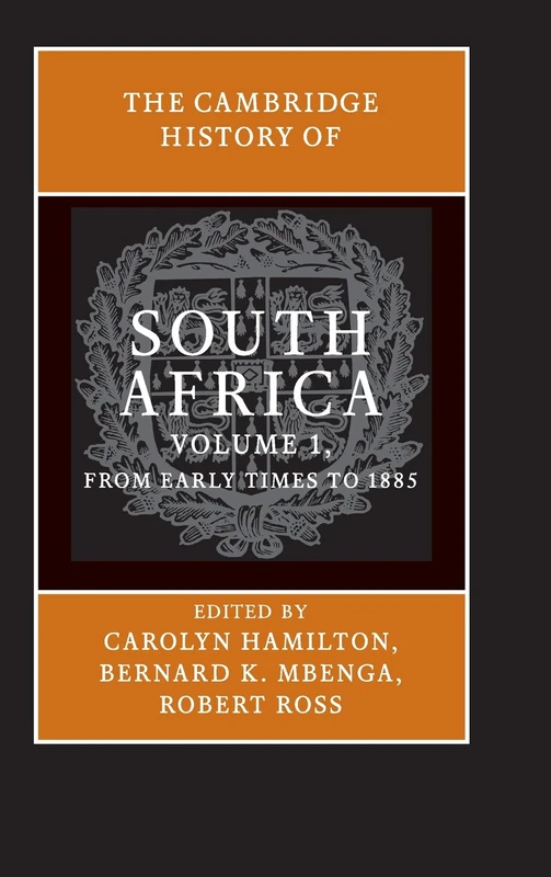 The Cambridge History of South Africa: From Early Times to 1885: Volume 1