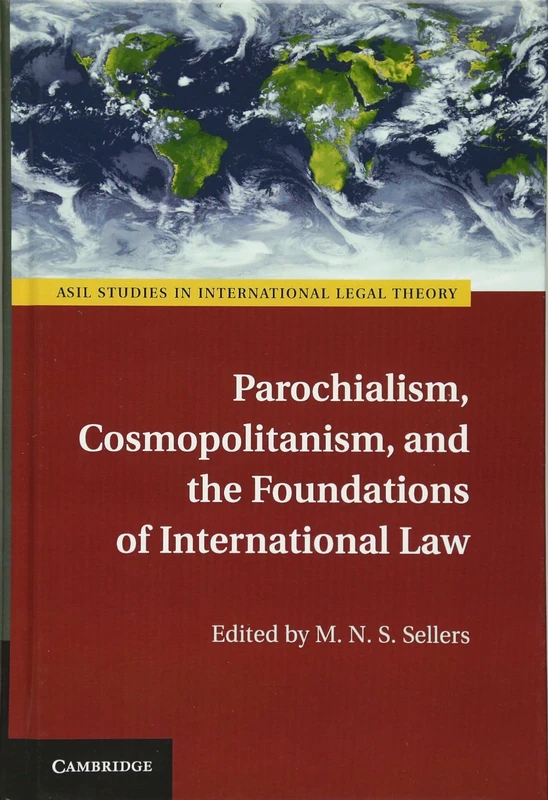 Parochialism, Cosmopolitanism, and the Foundations of International Law (ASIL Studies in International Legal Theory) - Image 1