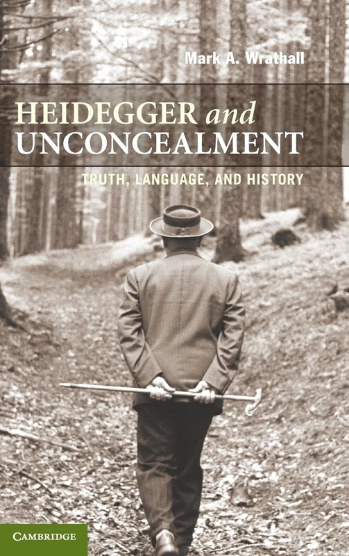 Heidegger and Unconcealment: Truth, Language, and History