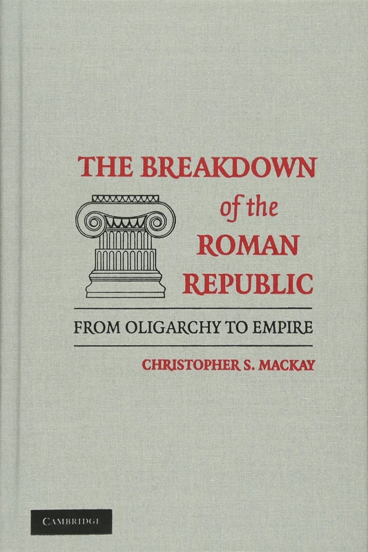 The Breakdown of the Roman Republic: From Oligarchy to Empire