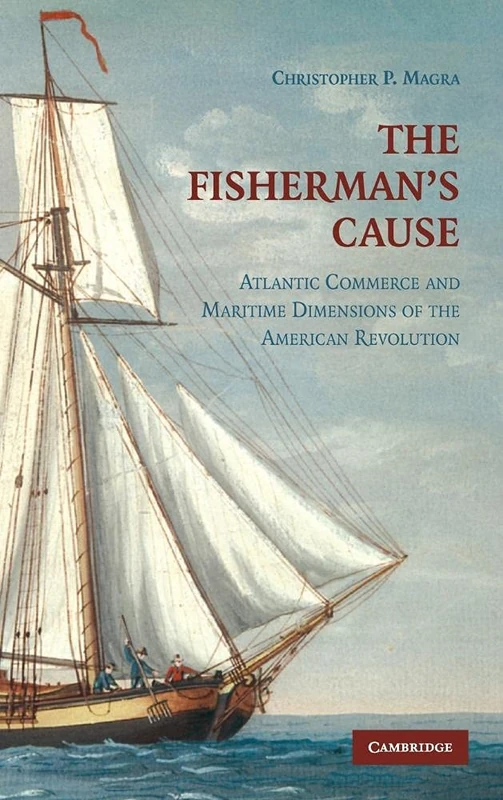 The Fisherman's Cause: Atlantic Commerce and Maritime Dimensions of the American Revolution - Image 1