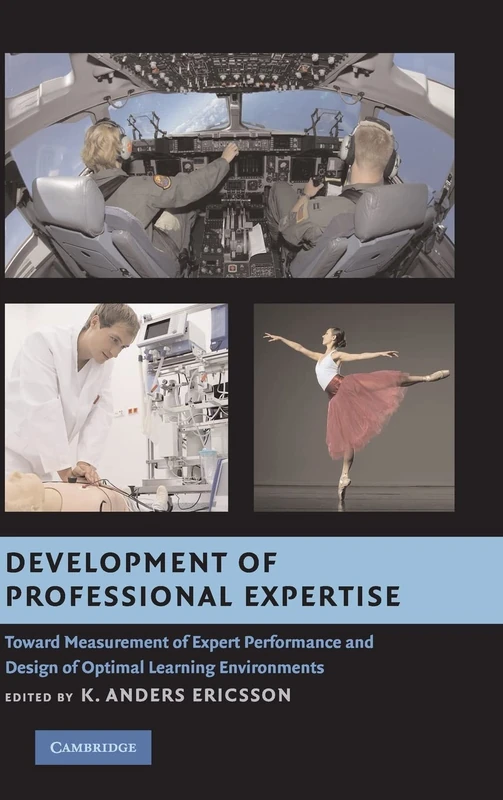 Development of Professional Expertise: Toward Measurement of Expert Performance and Design of Optimal Learning Environments