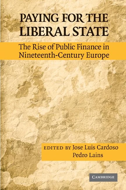Paying for the Liberal State: The Rise of Public Finance in Nineteenth-Century Europe