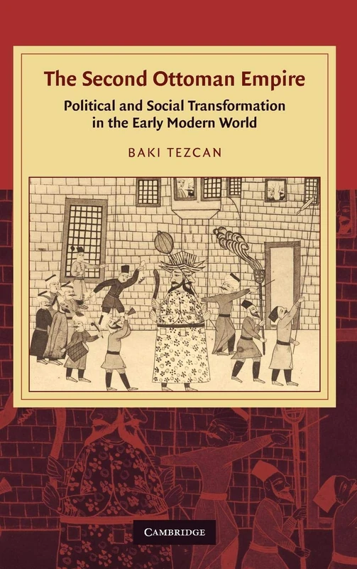 The Second Ottoman Empire: Political and Social Transformation in the Early Modern World (Cambridge Studies in Islamic Civilization)