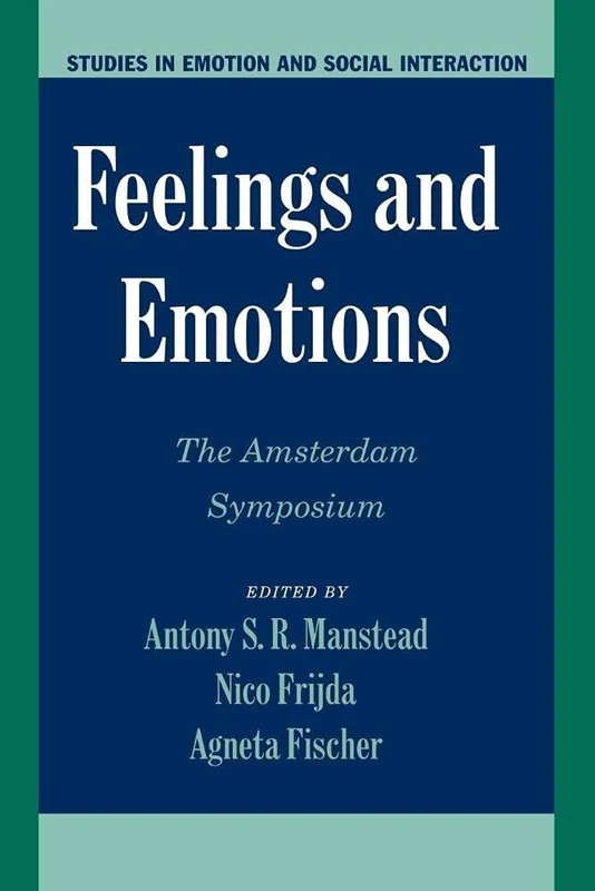 Feelings and Emotions: The Amsterdam Symposium (Studies in Emotion and Social Interaction)