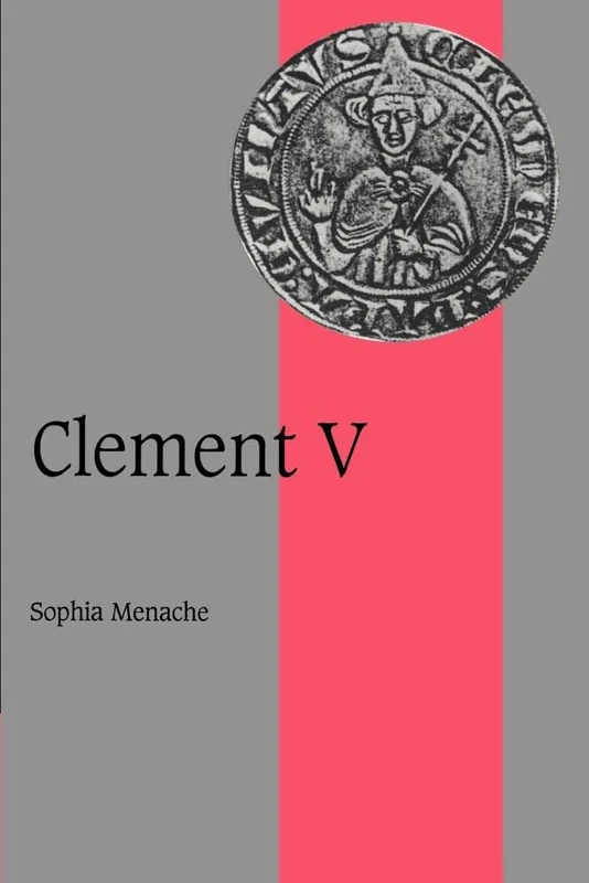 Clement V: 36 (Cambridge Studies in Medieval Life and Thought: Fourth Series, Series Number 36)