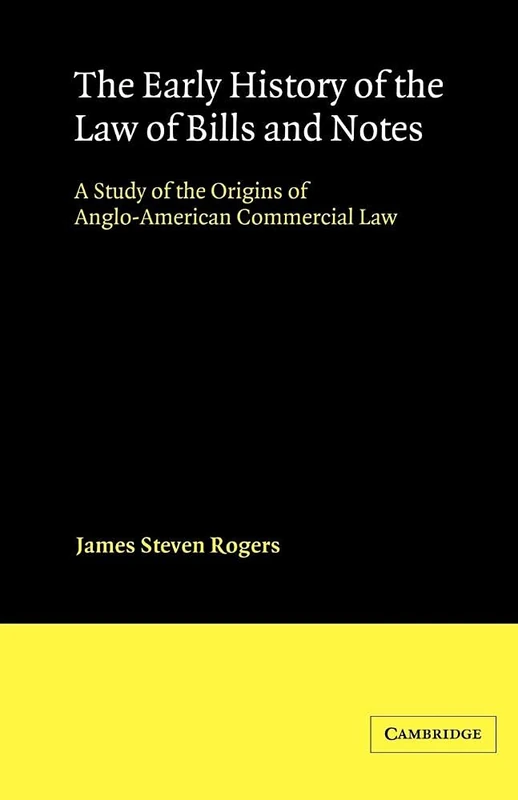 The Early History of the Law of Bills and Notes: A Study of the Origins of Anglo-American Commercial Law (Cambridge Studies in English Legal History) - Image 1