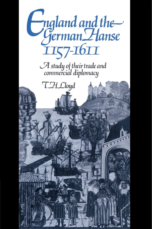 England and the German Hanse, 1157-1611: A Study of their Trade and Commercial Diplomacy - Image 1