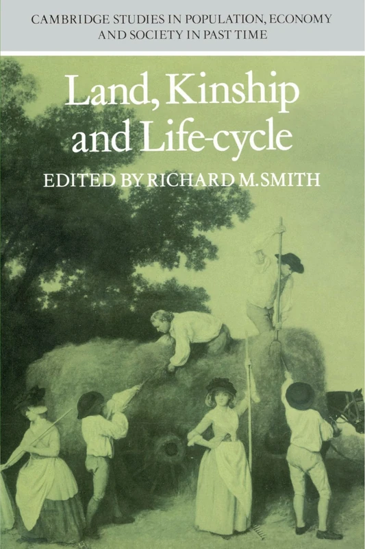 Land, Kinship and Life-Cycle: 1 (Cambridge Studies in Population, Economy and Society in Past Time, Series Number 1)